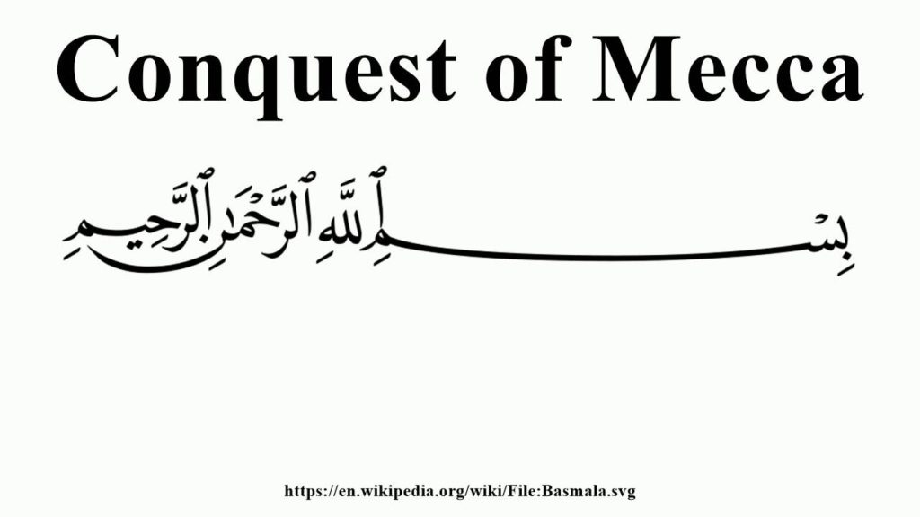 Conquest of Makkah – A war won with Mercy!
